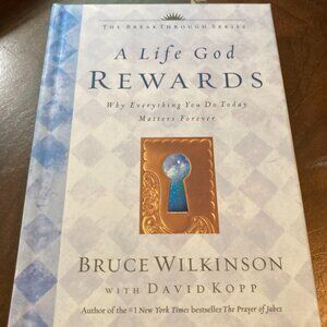 A Life God Rewards: Why Everything You Do Today Matters Forever [hardcover] Wilk
